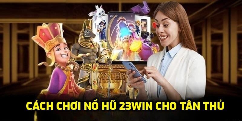 Ảnh đại diện cách chơi nổ hũ