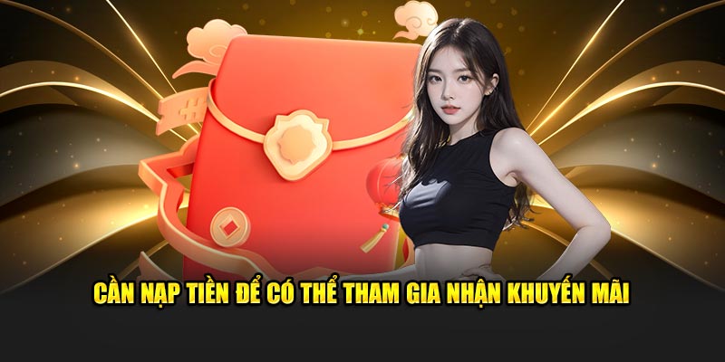 Cần nạp tiền để có thể tham gia nhận Khuyến mãi